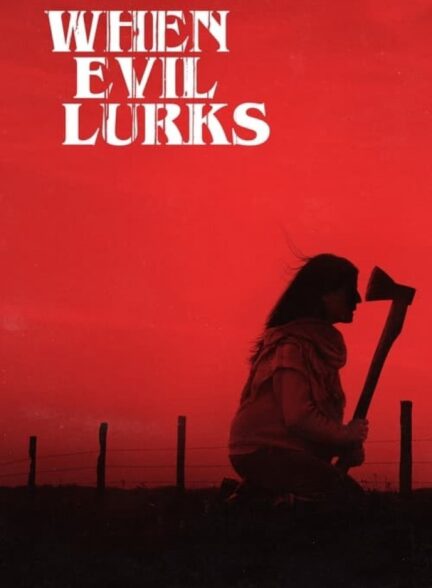 فیلم وقتی شیطان در کمین است When Evil Lurks