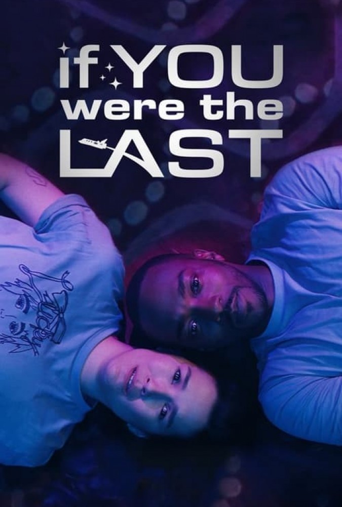فیلم اگر آخرین نفر بودی If You Were the Last