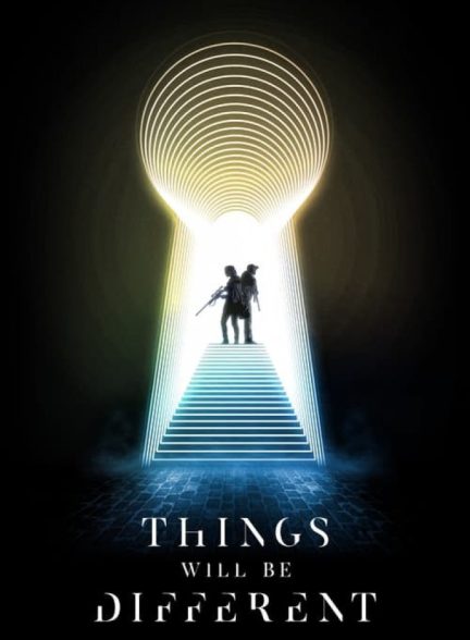 فیلم همه چیز متفاوت خواهد بود Things Will Be Different