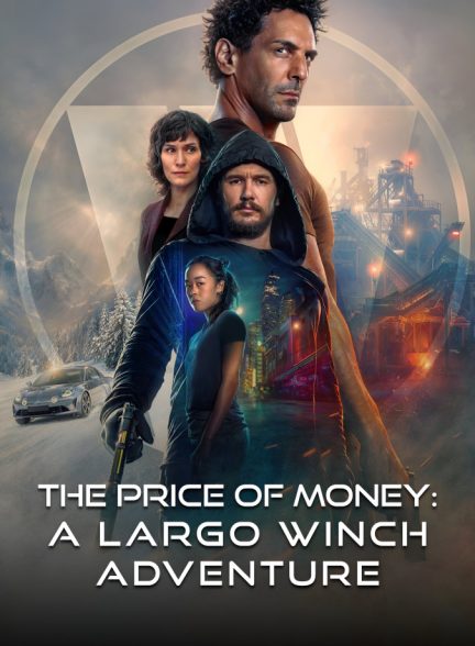 فیلم بهای ثروت: ماجرای لارگو وینچ The Price of Money: A Largo Winch Adventure