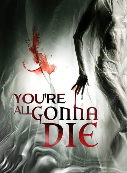 فیلم همگی خواهید مرد You’re All Gonna Die