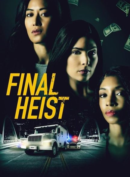 فیلم سرقت نهایی Final Heist