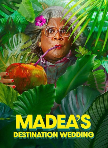 فیلم مِیدیا راهی عروسی می‌شود Madea’s Destination Wedding