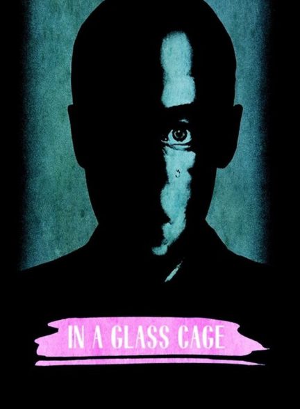 فیلم در یک قفسه شیشه ای In a Glass Cage
