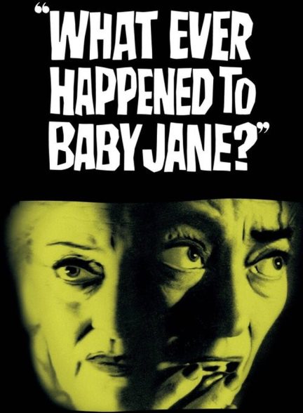 فیلم چه بر سر بیبی جین آمد؟ What Ever Happened to Baby Jane?