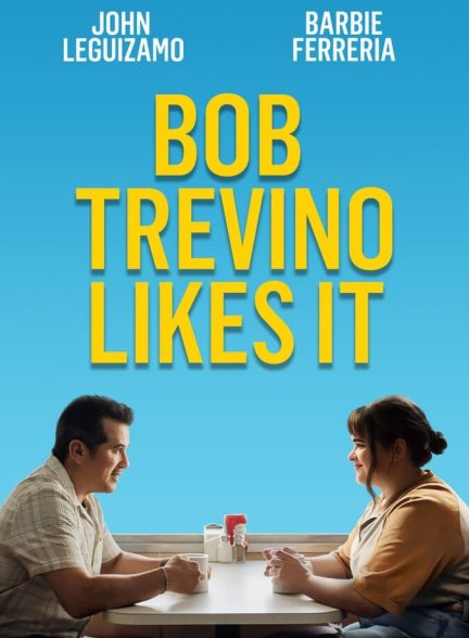 فیلم باب تروینو آن را دوست دارد Bob Trevino Likes It