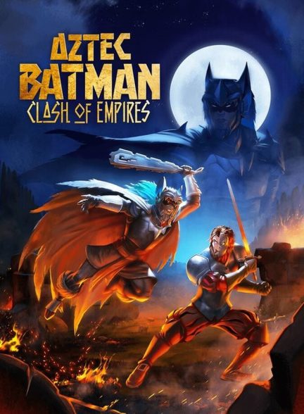 انیمیشن بتمن آزتک: جدال امپراتوری ها Aztec Batman: Clash of Empires
