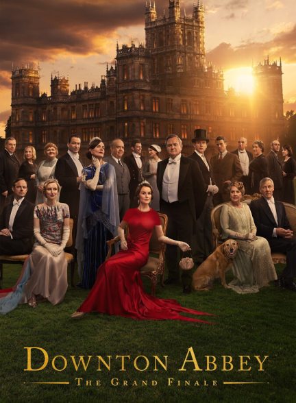 فیلم دانتون ابی: پایان باشکوه Downton Abbey: The Grand Finale