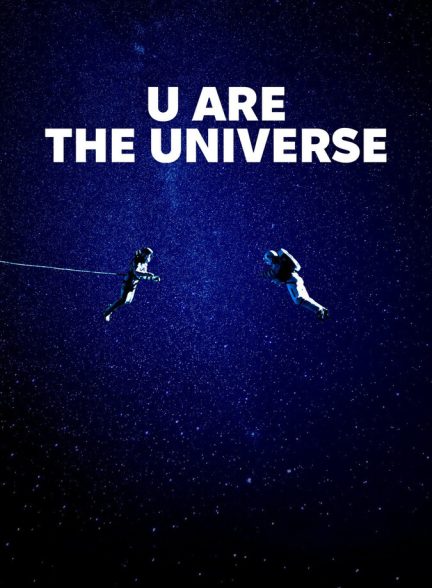 فیلم تو یعنی جهان U Are the Universe