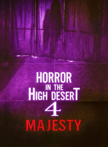 فیلم وحشت در بیابان مرتفع ۴: شکوه Horror in the High Desert 4: Majesty